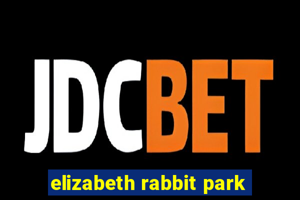 elizabeth rabbit park